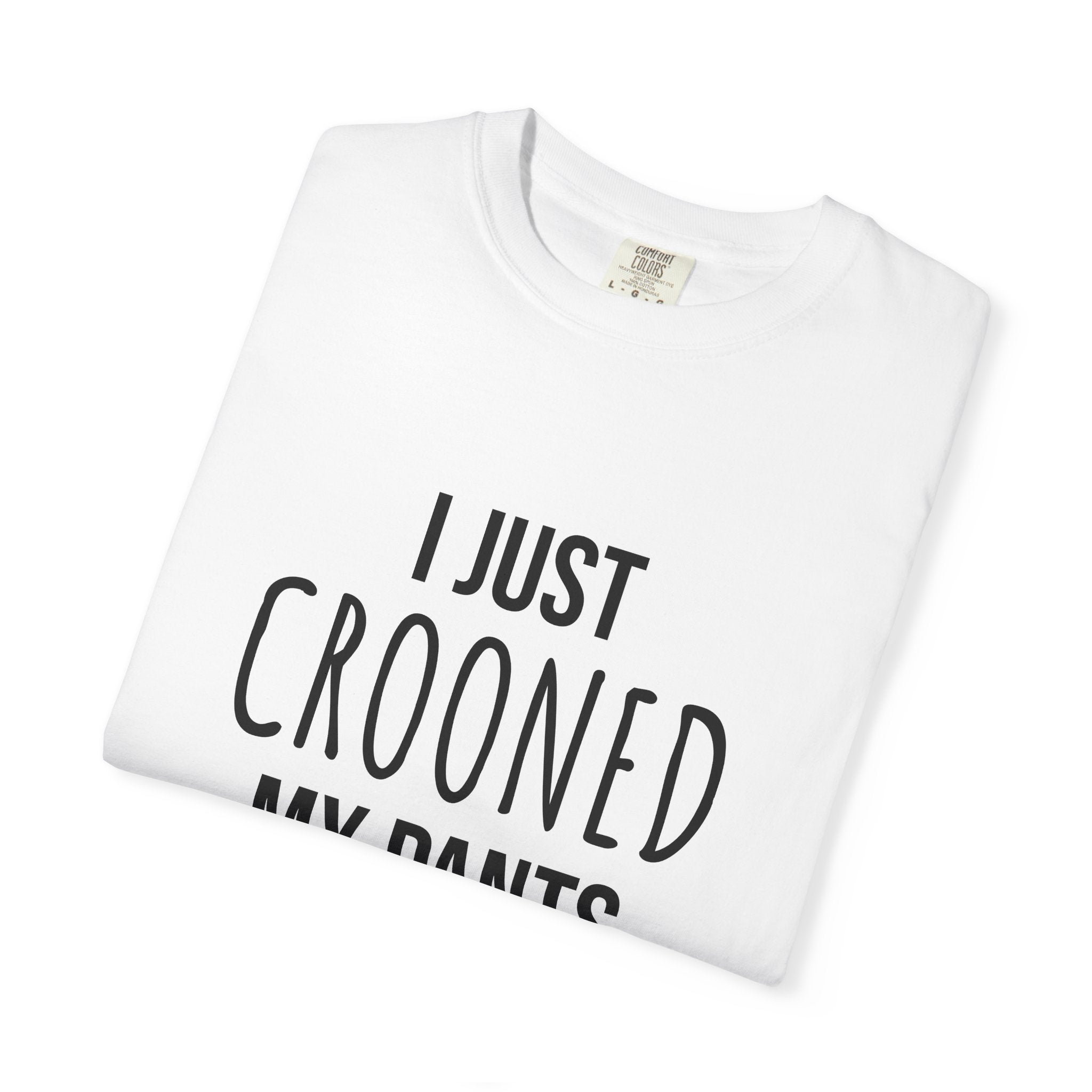 Unisex Crooned My Pants Tee