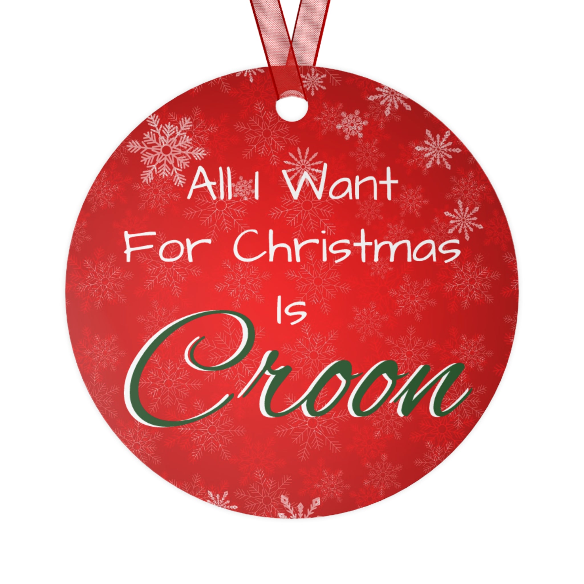 All I Want For Christmas Metal Ornament