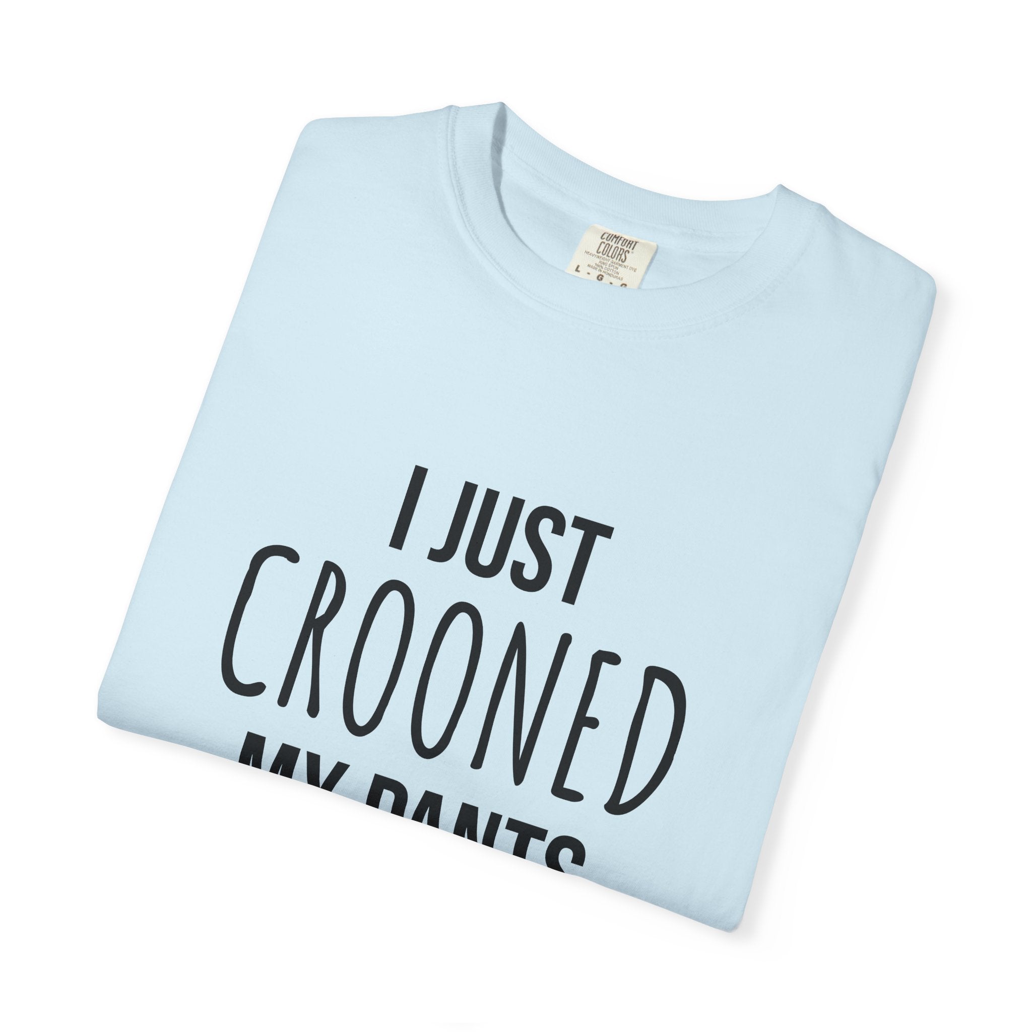 Unisex Crooned My Pants Tee